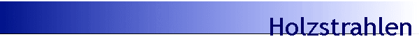 Holzstrahlen