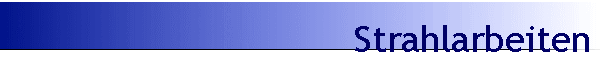 Strahlarbeiten